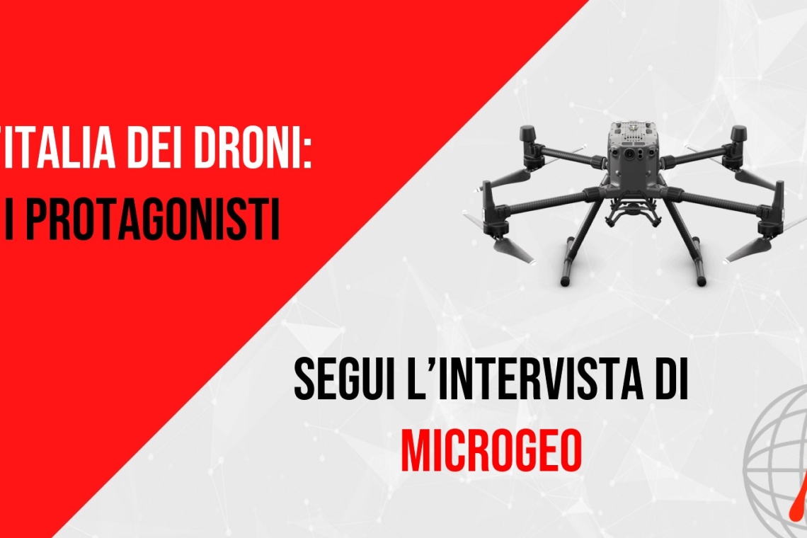 Microgeo è intervenuta a “L’Italia dei droni: i protagonisti” lo scorso 13 gennaio.
