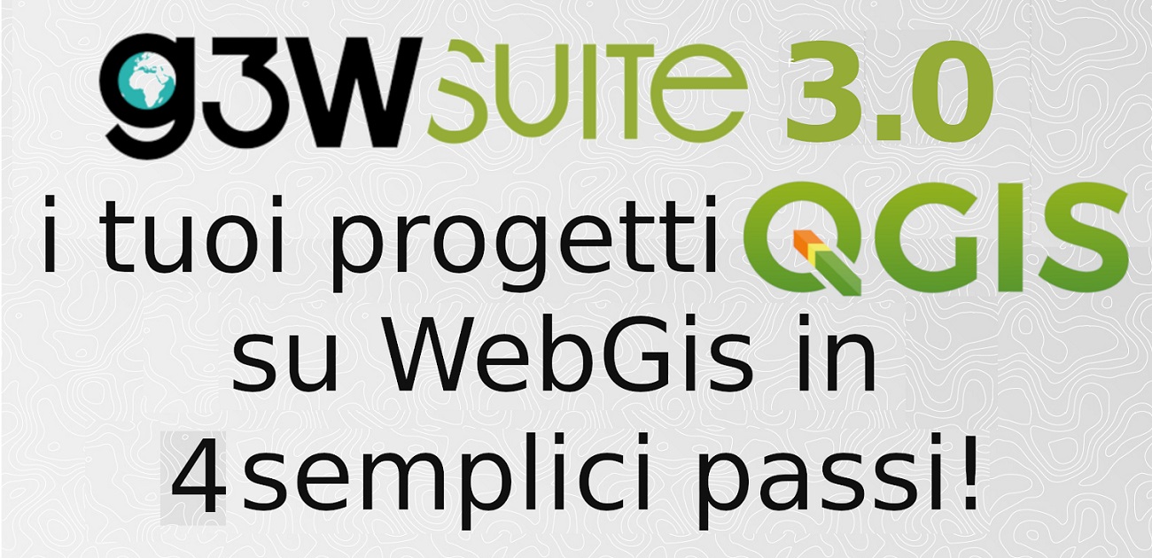 G3W-SUITE 3.0: realizzare gestionali cartografici web da progetti QGIS