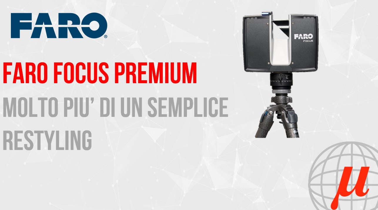 Nuovo Laser Scanner Faro Focus Premium: molto più di un semplice restyling