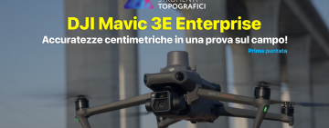 Strumenti Topografici: Accuratezze centimetriche in una prova sul campo con DJI Mavic 3E Enterprise.