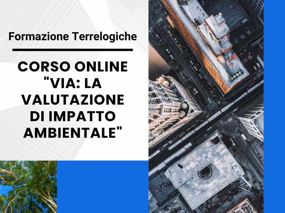 Si amplia l'offerta della Formazione TerreLogiche: in arrivo il corso online &quot;La Valutazione di Impatto Ambientale (VIA)&quot;!